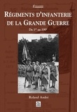 Roland André - Régiments d'infanterie de la Grande Guerre - Du 1er au 100e.