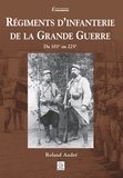 Roland André - Régiments d'infanterie de la Grande Guerre - Du 101e au 225e.
