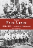 Jean-Paul Koenig - Face à face - 1914-1918 : la guerre des images.