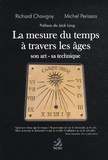 Richard Chavigny et Michel Perissas - La mesure du temps à travers les âges - Son art, sa technique.