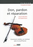 Claude Seron et Catherine Denis - Don, pardon et réparation - Comment résilier un contrat avec la souffrance.