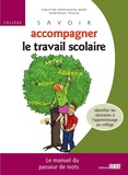 Christine Henniqueau et Dominique Thouin - Savoir accompagner le travail scolaire Collège - Le manuel du passeur de mots.