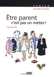 Laurent Ott - Etre parent, c'est pas un métier ! - Petit traité éducatif.