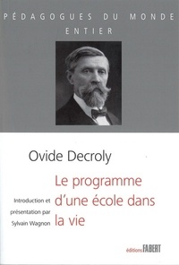 Ovide Decroly - Le programme d'une école dans la vie.