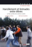 Jean-Pierre Bellon et Bertrand Gardette - Harcèlement et brimades entre élèves - La face cachée de la violence scolaire.