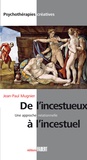 Jean-Paul Mugnier - De l'incestueux à l'incestuel, une approche relationnelle.