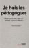 Pascal Bouchard - Je hais les pédagogues - L'Ecole pourra-t-elle éviter une nouvelle guerre de religion ?.