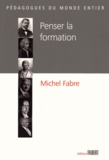 Michel Fabre - Penser la formation.