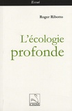 Roger Ribotto - L'écologie profonde.