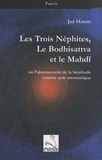 Jad Hatem - Les Trois Néphites, le Bodhisattva et le Madhî - Ou l'ajournement de la béatitude comme acte messianique.