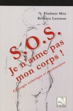 Vladimir Mitz et Rébecca Lustman - SOS Je n'aime pas mon corps ! - Chirurgie esthétique et psychanalyse.