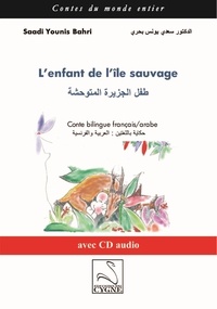 Saadi Younis Bahri - L'enfant de l'île sauvage - Conte bilingue français-arabe. 1 CD audio