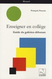 François Faucon - Enseigner en collège - Guide du galérien débutant.