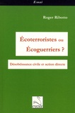 Roger Ribotto - Ecoterroristes ou écoguerriers ? - Désobéissance civile et action directe.