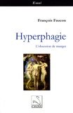 François Faucon - Hyperphagie - L'obsession de manger.
