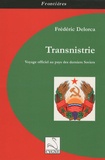 Frédéric Delorca - Transnistrie - Voyage officiel au Pays des derniers Soviets.