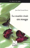 Jean-Paul Gavard-Perret - La mariée était en rouge.