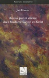 Jad Hatem - Amour pur et vitesse chez Madame Guyon et Kleist.
