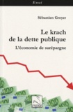Sébastien Groyer - Le krach de la dette publique - L'économie de surépargne.