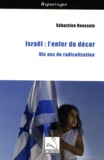 Sébastien Boussois - Israël : l'enfer du décor - Dix ans de radicalisation.