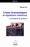 Michel Leis - Crises économiques et régulations collectives - Le paradoxe du guépard.