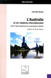 Charlotte Balssa - L'Australie et les relations internationales - Entre l'allié américain et le partenaire chinois.