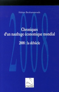 Hakim Ben Hammouda - Chroniques d'un naufrage économique mondial - 2008 : la débâcle.