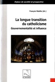 François Mabille - La longue transition du catholicisme - Gouvernementalité et influence.