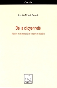 Louis-Albert Serrut - De la citoyenneté - Histoire et émergence d'un concept en mutation.