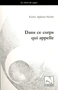 Karine Applanat Nicolet - Dans ce corps qui appelle.