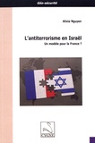 Alixia Nguyen - L'antiterrorisme en Israël - Un modèle pour la France ?.