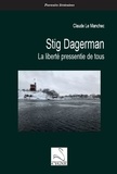 Claude Le Manchec - Stig Dagerman - La liberté pressentie de tous.