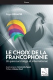 Roger Dehaybe - Le choix de la Francophonie - Un parcours belge et international.