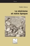 Frédéric Delorca - Le stoïcisme et notre époque.