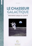 Alain Duvois - Le chasseur galactique - Géométrie ludique au cycle 3.
