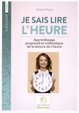 Roland Ripoll - Je sais lire l'heure - Apprentissage progressif et méthodique de la lecture de l'heure Cycle 3.