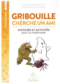 Dominique Guérin-Blachère et Cécile Guinement - Gribouille cherche un ami - Histoire et activités pour la maternelle.