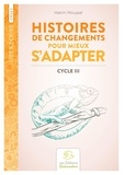 Hakim Moujaat - Histoires de changements pour mieux s'adapter Cycle 3.