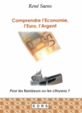 René Saens - Comprendre l'économie, l'euro, l'argent - Pour les flambeurs ou les citoyens ?.