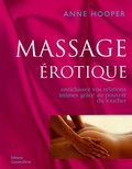 Anne Hopper - Massage érotique - Enrichissez vos relations intimes grâce au pouvoir du toucher.