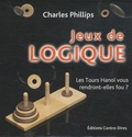 Charles Phillips - Jeux de logique - Les Tours Hanoï vous rendront-elles fou ?.