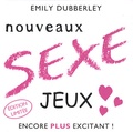 Emily Dubberley - Nouveaux jeux sexe.