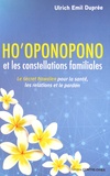 Ulrich Emil Duprée - Ho'oponopono et les constellations familiales - Le secret hawaïen pour la santé, les relations et le pardon.