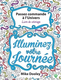 Mike Dooley - Passez commandes à l'Univers - Livre de coloriage.