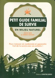 John Boe et Owen Senior - Petit guide familial de survie en milieu naturel - Pour s'amuser en randonnée et apprendre l'art de la survie avec ses enfants !.