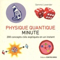 Gemma Lavender - Physique quantique minute - 200 concepts clés expliqués en un instant.