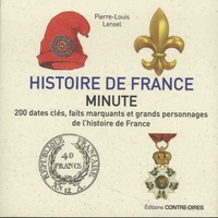 Pierre-Louis Lensel - Histoire de France minute - 200 dates clés, faits marquants et grands personnages de l'histoire de France.