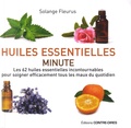 Solenge Fleurus - Huiles essentielles minute - Les 62 huiles essentielles incontournables pour soigner efficacement tous les maux du quotidien.