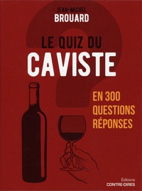 Jean-Michel Brouard - Le quiz du caviste en 300 questions-réponses.