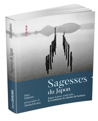 Mari Fujimoto - Sagesses du Japon - Ikigai, kaizen, wabi sabi…Ici commence le chemin du bonheur.